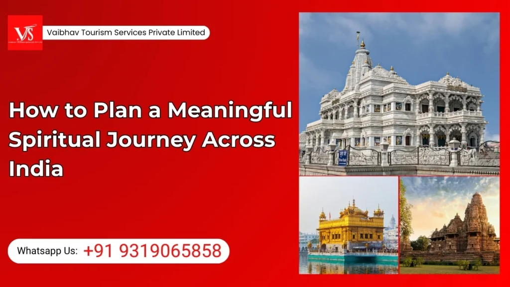 How to Plan a Meaningful Spiritual Journey Across India | Vaibhav Tourism Services Private Limited